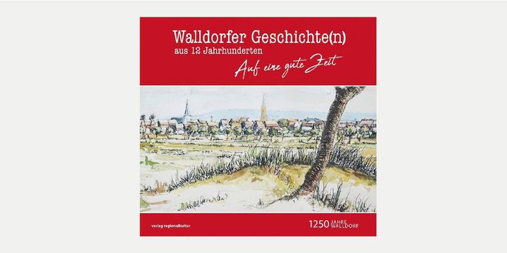 Walldorfer Geschichte(n) aus 12 Jahrhunderten