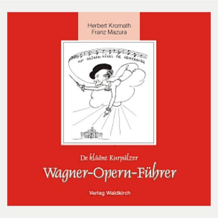 Der klääne Wagner-Opern-Führer